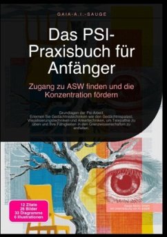 Das PSI-Praxisbuch für Anfänger: Zugang zu ASW finden und die Konzentration fördern