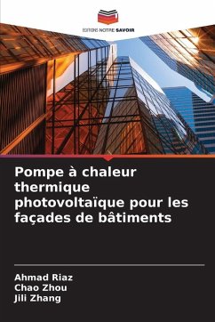 Pompe à chaleur thermique photovoltaïque pour les façades de bâtiments - Riaz, Ahmad;Zhou, Chao;Zhang, Jili