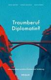 Traumberuf Diplomatin? Traumberuf Diplomatin?