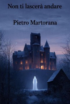 Non ti lascerà andare (eBook, ePUB) - Martorana, Pietro Non ti lascerà andare (eBook, ePUB) - Martorana, Pietro