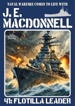Flotilla Leader: A J.E. Madonnell World War II Naval Adventure #41 (J.E. Macdonnell's Royal Australian Navy World War II Fiction, #41) (eBook, ePUB) - Macdonnell, J. E.