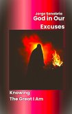 God In Our Excuses: Knowing The Great I Am (eBook, ePUB)
