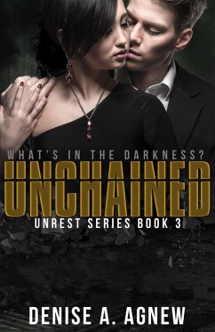 Unchained (Unrest Series, #3) (eBook, ePUB) - Agnew, Denise A. Unchained (Unrest Series, #3) (eBook, ePUB) - Agnew, Denise A.