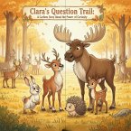 Clara's Question Trail: A Caribou Story About the Power of Curiosity (Forest Friends Adventures Series, #4) (eBook, ePUB) Clara's Question Trail: A Caribou Story About the Power of Curiosity (Forest Friends Adventures Series, #4) (eBook, ePUB)