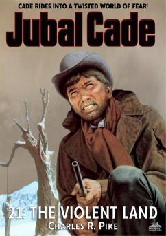 The Violent Land (A Jubal Cade Western #21) (eBook, ePUB) - Pike, Charles R.