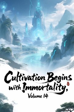Cover Cultivation Begins with Immortality, Volume 14 (eBook, ePUB)