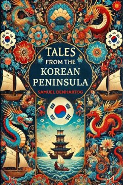 Tales from the Korean Peninsula (Mythology Anthologies) (eBook, ePUB) - Denhartog, Samuel