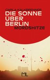 Die Sonne über Berlin - Mordshitze (eBook, ePUB)