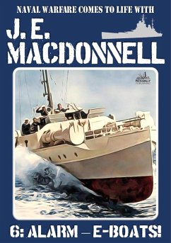 Alarm - E-Boats! (J.E. Macdonnell's Royal Australian Navy World War II Fiction, #6) (eBook, ePUB) - Macdonnell, J. E.
