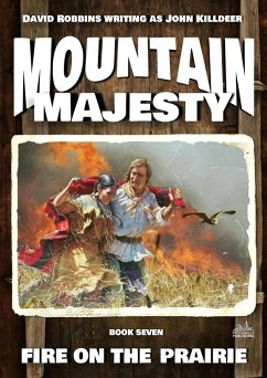 Mountain Majesty 7: Fire on the Prairie (eBook, ePUB) - Killdeer, John