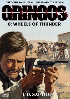 Gringos #8: Wheels of Thunder (An Adventure Novel of the Mexican Revolution) (eBook, ePUB) - Sandon, Jd