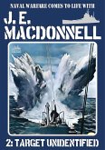 Target Unidentified (J.E. Macdonnell's Royal Australian Navy World War II Fiction, #2) (eBook, ePUB)