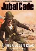 The Golden Dead (A Jubal Cade Western #7) (eBook, ePUB)