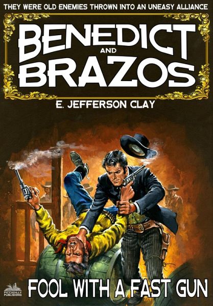 Benedict and Brazos 21: Fool with a Fast Gun (eBook, ePUB) Benedict and Brazos 21: Fool with a Fast Gun (eBook, ePUB)