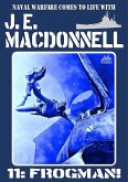 Frogman! (J.E. Macdonnell's Royal Australian Navy World War II Fiction, #11) (eBook, ePUB) Frogman! (J.E. Macdonnell's Royal Australian Navy World War II Fiction, #11) (eBook, ePUB)