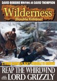 Wilderness Double Edition 24: Reap the Whirlwind / Lord Grizzly (eBook, ePUB)