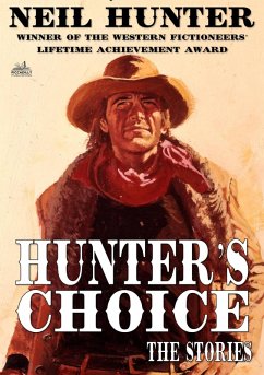 Hunter's Choice - The Western Stories of Neil Hunter (eBook, ePUB) - Hunter, Neil Hunter's Choice - The Western Stories of Neil Hunter (eBook, ePUB) - Hunter, Neil