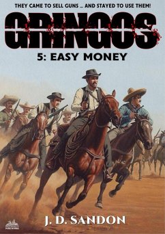 Cover Gringos #5: Easy Money (An Adventure Novel of the Mexican Revolution) (eBook, ePUB)