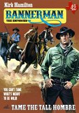 Bannerman the Enforcer 42: Tame The Tall Hombre (eBook, ePUB)