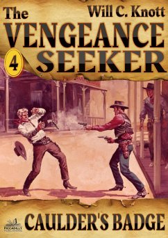 The Vengeance Seeker 4: Caulder's Badge (eBook, ePUB) - Knott, Will C.
