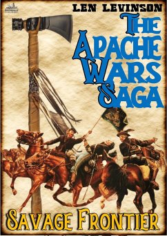 The Apache Wars Saga #3: Savage Frontier (eBook, ePUB) - Levinson, Len