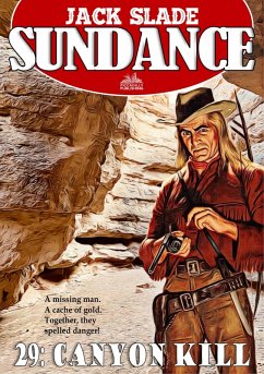 Sundance 29: Canyon Kill (A Jim Sundance Western) (eBook, ePUB) - Slade, Jack Sundance 29: Canyon Kill (A Jim Sundance Western) (eBook, ePUB) - Slade, Jack