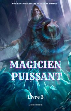 Cover Magicien Puissant:Une Fantaisie Magie Aventure Roman(Livre 3) (eBook, ePUB)