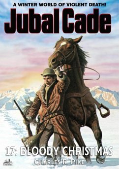 Bloody Christmas (A Jubal Cade Western #17) (eBook, ePUB) - Pike, Charles R.