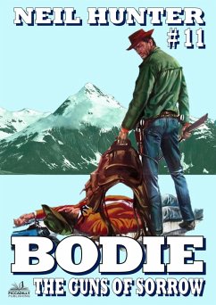 Bodie 11: The Guns of Sorrow (A Bodie the Stalker Western) (eBook, ePUB) - Hunter, Neil Bodie 11: The Guns of Sorrow (A Bodie the Stalker Western) (eBook, ePUB) - Hunter, Neil