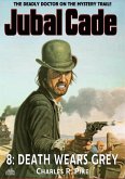 Death Wears Grey (A Jubal Cade Western #8) (eBook, ePUB) Death Wears Grey (A Jubal Cade Western #8) (eBook, ePUB)