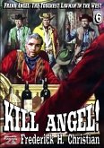 Angel 06: Kill Angel! (Frank Angel Western, #6) (eBook, ePUB)