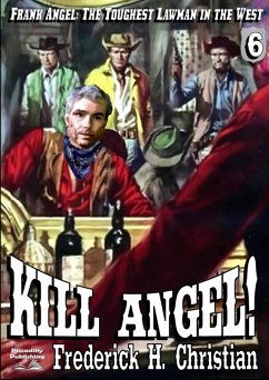 Cover Angel 06: Kill Angel! (Frank Angel Western, #6) (eBook, ePUB)