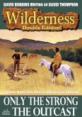 Wilderness Double Edition 30: Only the Strong / The Outcast (eBook, ePUB)