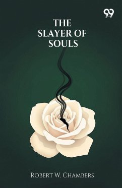 The Slayer Of Souls - Chambers, Robert W.