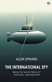 The International Spy Being The Secret History Of The Russo-Japanese War