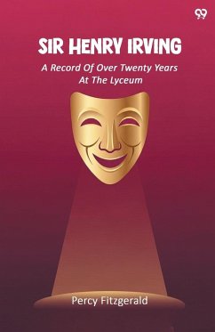 Cover Sir Henry Irving A Record Of Over Twenty Years At The Lyceum