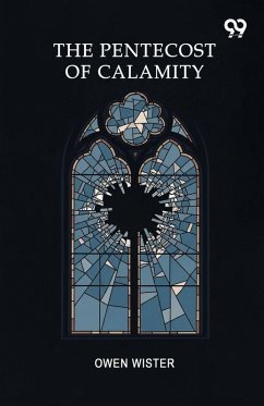 The Pentecost Of Calamity - Wister, Owen