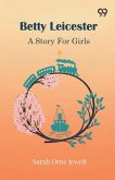 Betty Leicester A Story For Girls Betty Leicester A Story For Girls