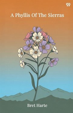 A Phyllis Of The Sierras - Harte, Bret