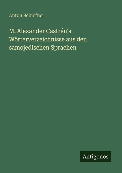 M. Alexander Castrén's Wörterverzeichnisse aus den samojedischen Sprachen
