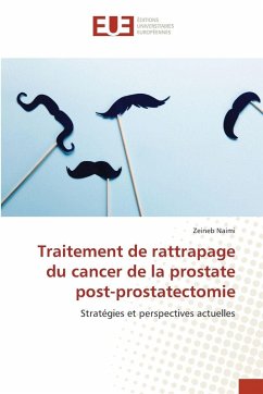 Traitement de rattrapage du cancer de la prostate post-prostatectomie - Naimi, Zeineb Traitement de rattrapage du cancer de la prostate post-prostatectomie - Naimi, Zeineb