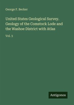 United States Geological Survey. Geology of the Comstock Lode and the Washoe District with Atlas - Becker, George F.