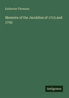 Memoirs of the Jacobites of 1715 and 1745 - Thomson, Katherine