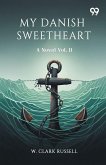 My Danish Sweetheart A Novel Vol. II My Danish Sweetheart A Novel Vol. II