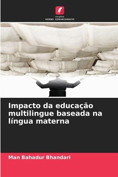 Impacto da educação multilingue baseada na língua materna - Bhandari, Man Bahadur Impacto da educação multilingue baseada na língua materna - Bhandari, Man Bahadur
