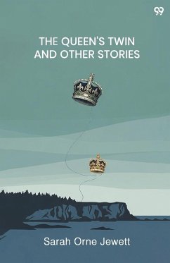 The Queen's Twin And Other Stories - Jewett, Sarah Orne