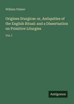 Cover Origines liturgicæ: or, Antiquities of the English Ritual: and a Dissertastion on Primitive Liturgies