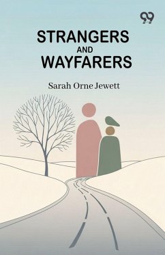 Strangers And Wayfarers - Jewett, Sarah Orne