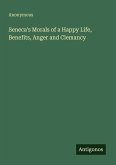 Seneca's Morals of a Happy Life, Benefits, Anger and Clemancy