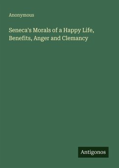 Cover Seneca's Morals of a Happy Life, Benefits, Anger and Clemancy